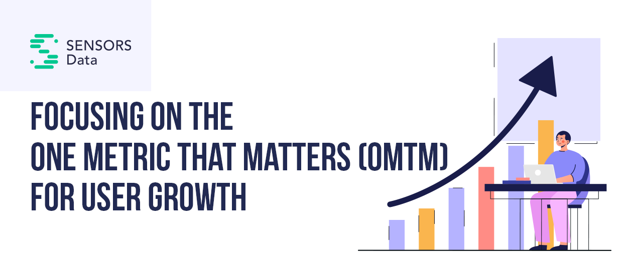 A Guide to the One Metric That Matters (OMTM) for User Growth